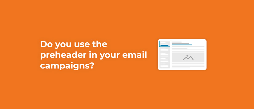 Do you use the preheader in your email marketing campaigns?